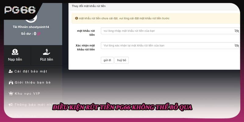 Điều kiện rút tiền PG66 không thể bỏ qua