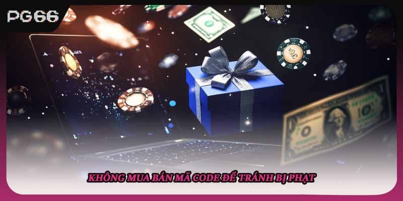 Không mua bán mã code để tránh bị phạt