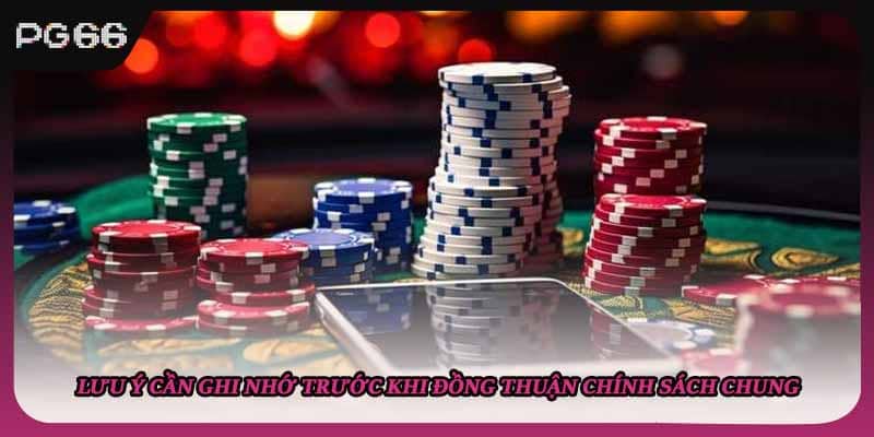 Lưu ý cần ghi nhớ trước khi đồng thuận chính sách chung