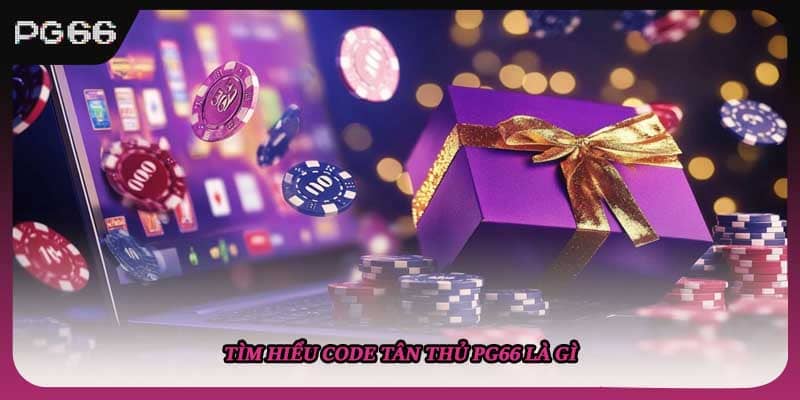 Tìm hiểu code tân thủ PG66 là gì