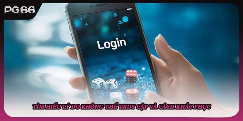 Tìm hiểu lý do không thể truy cập và cách khắc phục Tìm hiểu lý do không thể truy cập và cách khắc phục