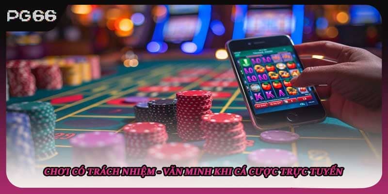 Tìm hiểu về chính sách chơi có trách nhiệm pg66