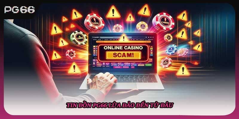 Tin đồn PG66 lừa đảo đến từ đâu